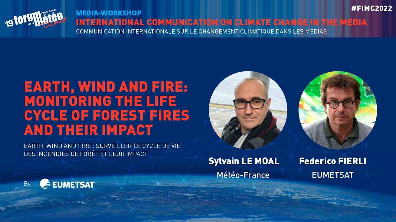 #FIMC2022 Earth, wind and fire  surveiller le cycle de vie des incendies de forêt et leur impact.