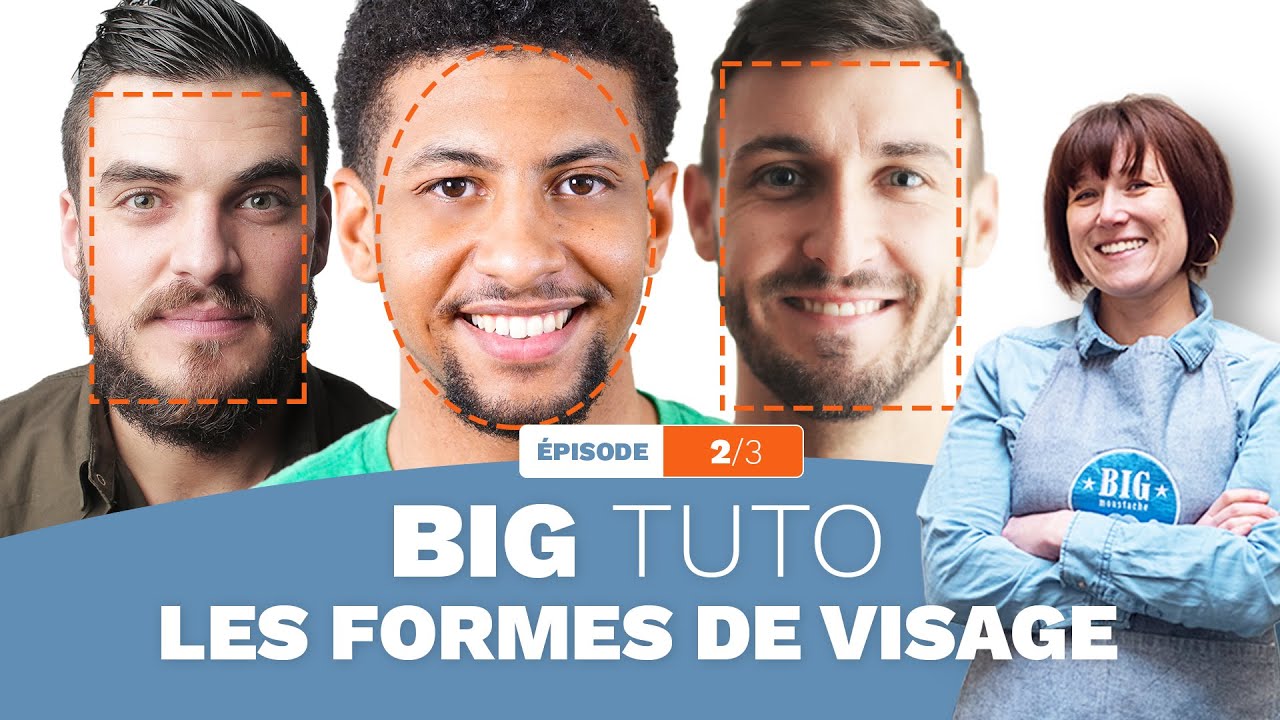 BIG TUTO - Les formes de visage - COMMENT TROUVER SON STYLE DE BARBE 2/3